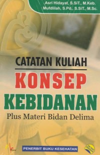Image of Catatan Kuliah Konsep Kebidanan: plus materi bidan delima