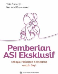 Image of Pemberian Asi Eksklusif: sebagai makanan sempurna untuk bayi
