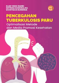 Image of Pencegahan Tuberkulosis Paru : optimalisasi metode dan media promosi kesehatan